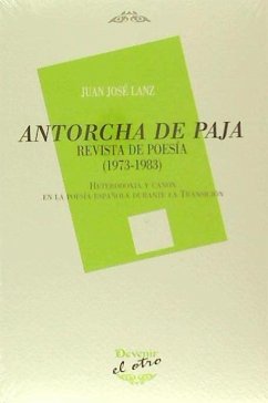 Antorcha de paja : revista de poesía, 1973-1983 - Lanz, Juan José