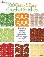 100 Quick & Easy Crochet Stitches - Sims, Darla