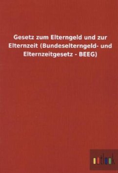 Gesetz zum Elterngeld und zur Elternzeit (Bundeselterngeld- und Elternzeitgesetz - BEEG)