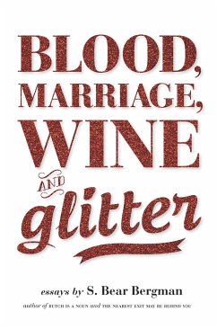 Blood, Marriage, Wine, & Glitter - Bergman, S Bear