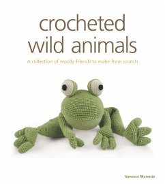 Crocheted Wild Animals: A Collection of Woolly Friends to Make from Scratch - Mooncie, Vanessa