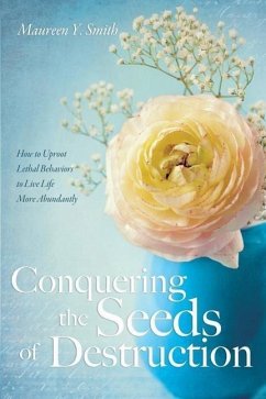 Conquering the Seeds of Destruction - Smith, Maureen Y.