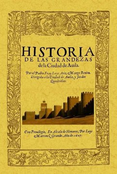 Historia de las grandezas de la ciudad de Ávila - Ariz, Luis