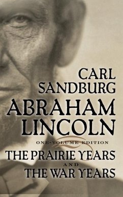 Abraham Lincoln: The Prairie Years and the War Years - Sandburg, Carl