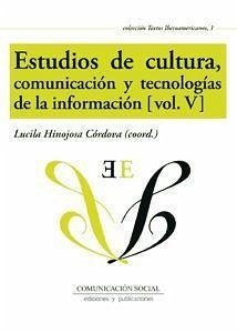 Estudios de cultura, comunicación y tecnologías de la información V - Hinojosa Córdova, Lucila