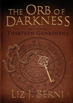 The Orb of Darkness The Thirteen Guardians - Berni, Liz J.