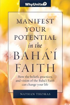 Manifest Your Potential in the Baha'i Faith - Thomas, Nathan