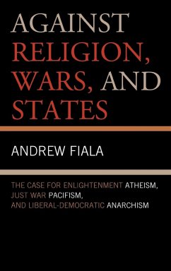 Against Religion, Wars, and States - Fiala, Andrew