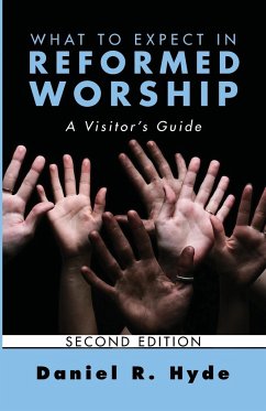 What to Expect in Reformed Worship, Second Edition - Hyde, Daniel R.