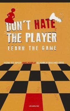 Don't Hate the Player Learn the Game: How to Spot Ineligible Eligible Bachelors - Lewis, Lyn