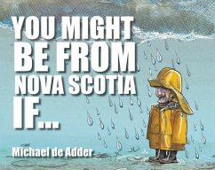 You Might Be from Nova Scotia If ... - De Adder, Michael