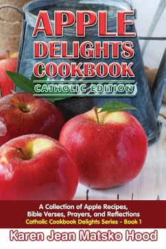 Apple Delights Cookbook, Catholic Edition - Hood, Karen Jean Matsko