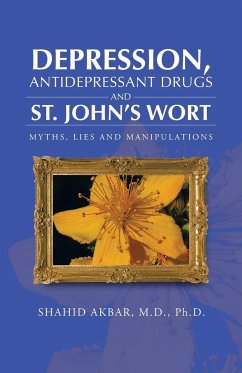 Depression, Antidepressant Drugs and St. John's Wort - Akbar M. D. Ph. D., Shahid