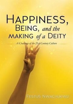 Happiness, Being, and the Making of a Deity - Nwachukwu, Festus