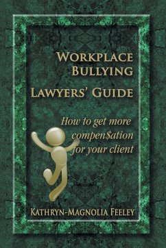 Workplace Bullying Lawyers' Guide - Feeley, Kathryn-Magnolia