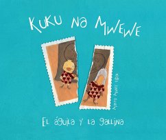 Kuku Na Mwewe - El Aguila Y La Gallina (Kuku and Mwewe - A Swahili Folktale) - Munté Vidal, Marta