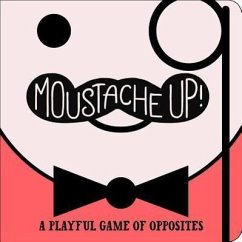 Moustache Up!: A Playful Game of Opposites - Ainsworth, Kimberly