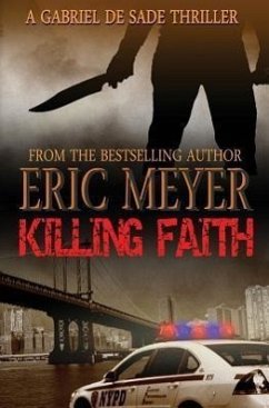 Killing Faith (a Gabriel de Sade Thriller, Book 1) - Meyer, Eric