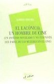 El lacónico, un hombre de cine : un análisis novelado y no feminista del papel de las mujeres en el cine