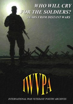 Who Will Cry For The Soldiers? Tears From Distant Wars - International War Veterans Poetry Archiv