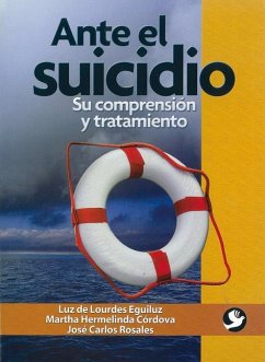 Ante El Suicidio: Su Comprensión Y Tratamiento - Eguiluz, Luz De Lourdes; Córdova, Martha Hermelinda; Rosales, José Carlos
