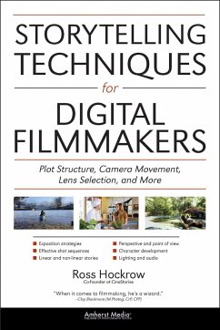 Storytelling Techniques for Digital Filmmakers: Plot Structure, Camera Movement, Lens Selection, and More - Hockrow, Ross