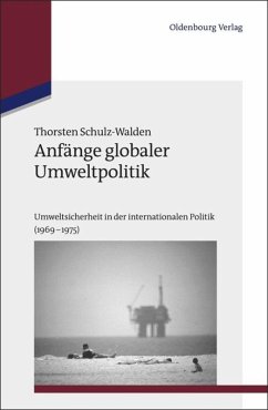 Anfänge globaler Umweltpolitik - Schulz-Walden, Thorsten