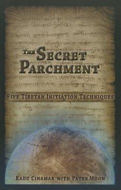 The Secret Parchment: Five Tibetan Initiation Techniques - Cinamar, Radu; Moon, Peter