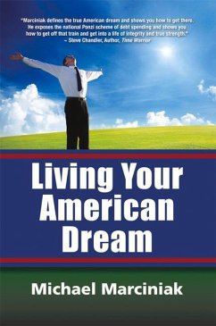 Living Your American Dream - Marciniak, Michael