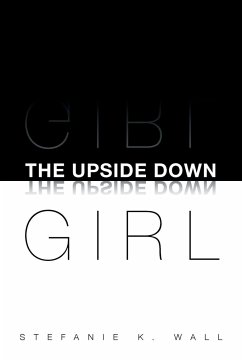 The Upside Down Girl - Wall, Stefanie K.