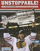 Unstoppable!: The Chicago Blackhawks' Dominant 2013 Championship Season