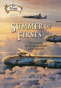 Summer of Firsts: WWII Is Ending, But the Music Adventures Are Just Beginning Volume 3 - Kimpton, Paul; Kimpton, Ann Kaczkowski