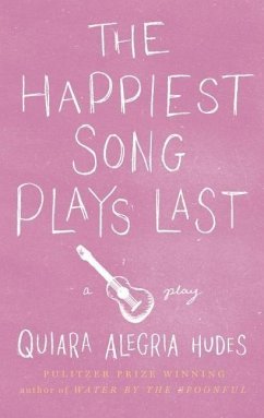 The Happiest Song Plays Last - Hudes, Quiara Alegría