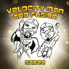 VELOCITY MAN AND FUSION - Garee