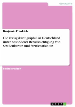 Die Verlagskartographie in Deutschland unter besonderer Berücksichtigung von Straßenkarten und Straßenatlanten (eBook, PDF) - Friedrich, Benjamin