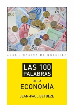 Las 100 palabras de la economía - Betbèze, Jean-Paul; López Martín, Francisco