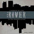 The River: A Memoir of Life in the Border Cities