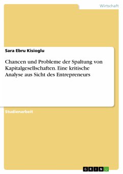 Chancen und Probleme der Spaltung von Kapitalgesellschaften. Eine kritische Analyse aus Sicht des Entrepreneurs (eBook, PDF) - Kisioglu, Sara Ebru