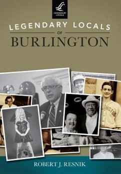 Legendary Locals of Burlington, Vermont - Resnik, Robert J.