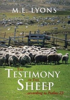 The Testimony of The Sheep...according to Psalms 23 - Lyons, M. E.