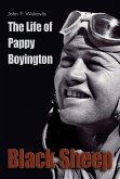 Black Sheep: The Life of Pappy Boyington