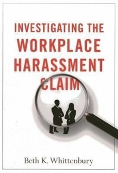 Investigating the Workplace Harassment Claim - Whittenbury, Beth K.