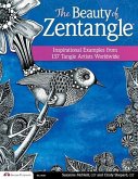 The Beauty of Zentangle: Inspirational Examples from 137 Tangle Artists Worldwide