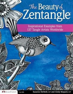 The Beauty of Zentangle: Inspirational Examples from 137 Tangle Artists Worldwide - McNeill, Suzanne, CZT; Shepard, Cindy