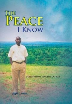 The Peace I Know - Ogbuji, Udochukwu Vincent