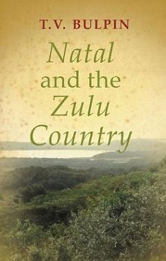Natal and the Zulu Country - Bulpin, Thomas Victor
