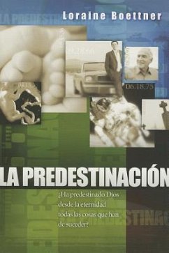 La Predestinacion = Predestination - Boettner, Loraine