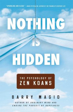 Nothing Is Hidden: The Psychology of Zen Koans - Magid, Barry