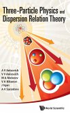 THREE-PARTICLE PHYSICS AND DISPERSION RELATION THEORY THREE-PARTICLE PHYSICS AND DISPERSION RELATION THEORY