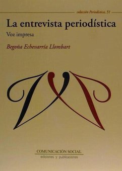 La entrevista periodística : voz impresa - Echevarría Llombart, Begoña